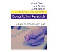 Doing Action Research: A Guide for School Support Staff (Supporting Learning Professionally Series)