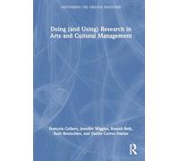 Doing (and Using) Research in Arts and Cultural Management (Discovering the Creative Industries)