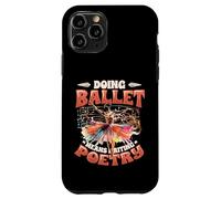 Doing Ballet Means Writing Poetry Ballerina Women Ballet Case for iPhone 11 Pro