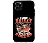 Doing Ballet Means Writing Poetry Ballerina Women Ballet Case for iPhone 11 Pro Max