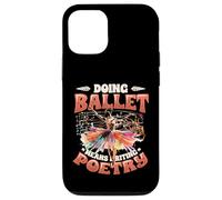 Doing Ballet Means Writing Poetry Ballerina Women Ballet Case for iPhone 12/12 Pro