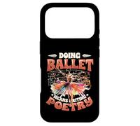 Doing Ballet Means Writing Poetry Ballerina Women Ballet Case for iPhone 17 Pro