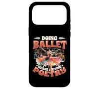Doing Ballet Means Writing Poetry Ballerina Women Ballet Case for iPhone 17 Pro Max