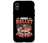 Doing Ballet Means Writing Poetry Ballerina Women Ballet Case for iPhone X/XS