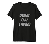 Doing BJJ Things Funny Text Messages Funny Jiu Jitsu Quotes Premium T-Shirt