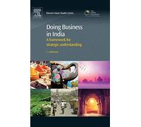 Doing Business in India: A Framework for Strategic Understanding (Chandos Asian Studies Series)