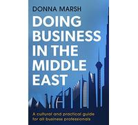 Doing Business in the Middle East – A cultural and practical guide for all business professionals