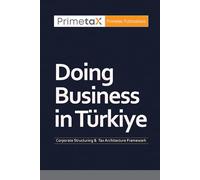 Doing Business in Türkiye: Corporate Structuring & Tax Architecture Framework