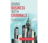 Doing Business with Criminals: Between Exclusion and Surveillance