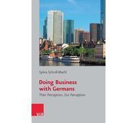 Doing Business with Germans: Their Perception, Our Perception by Dr. Sylvia Schr