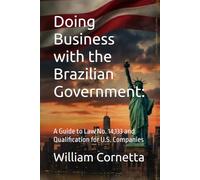 Doing Business with the Brazilian Government:: A Guide to Law No. 14,133 and Qualification for U.S. Companies