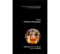 Doing Collective Biography: Investigating the production of subjectivity (Conducting Educational Research)