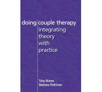 Doing Couple Therapy: Integrating Theory with Practice