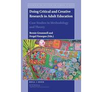 Doing Critical and Creative Research in Adult Education: Case Studies in Methodology and Theory: 9 (Research on the Education and Learning of Adults, 9)