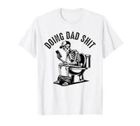 Doing Dad Shit Skeleton Dads Joke Funny Father's Day T-Shirt