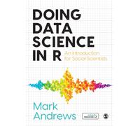 Doing Data Science in R : An Introduction for Social Scientists