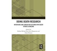 Doing Death Research : Interviews and Career Reflections with Death Studies Scholars