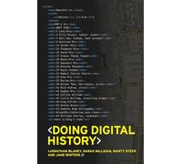 Doing Digital History: A Beginner’s Guide to Working with Text as Data: 4 (IHR Research Guides)