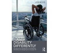 Doing Disability Differently: An alternative handbook on architecture, dis/ability and designing for everyday life