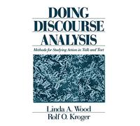 Doing Discourse Analysis: Methods for Studying Action in Talk and Text