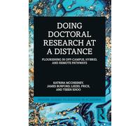 Doing Doctoral Research at a Distance: Flourishing In Off-Campus, Hybrid, and Remote Pathways (Insider Guides to Success in Academia)