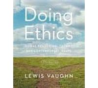 Doing Ethics: Moral Reasoning, Theory, and Contemporary Issues: Moral Reasoning and Contemporary Issues