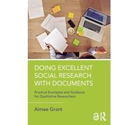 Doing Excellent Social Research with Documents by Grant & Aimee Cardiff University & UK
