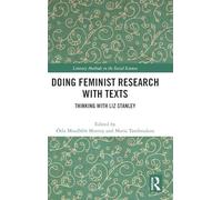 Doing Feminist Research with Texts: Thinking with Liz Stanley (Literary Methods in the Social Sciences)