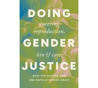 Doing Gender Justice: Queering Reproduction, Kin, and Care (Health Communication)
