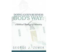 Doing God's Business God's Way: A Biblical Theology of Ministry