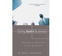Doing God's Business: Meaning and Motivation for the Marketplace