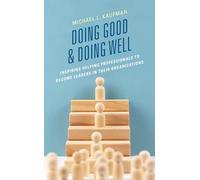 Doing Good and Doing Well: Inspiring Helping Professionals to Become Leaders in Their Organizations