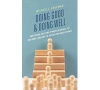 Doing Good and Doing Well: Inspiring Helping Professionals to Become Leaders in Their Organizations
