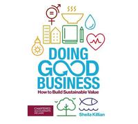 Doing Good Business: How to Build Sustainable Value