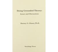 Doing Grounded Theory: Issues & Discussion