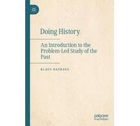 Doing History: An Introduction to the Problem-Led Study of the Past