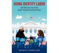 Doing Identity Labor: How Mixed-Race Politicians Disrupt Descriptive Representation