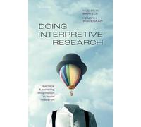 Doing Interpretive Research : Learning and Teaching Imagination in Social Research