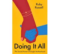 Doing It All: The Social Power of Single Motherhood