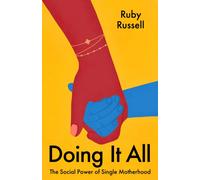 Doing It All : The Social Power of Single Motherhood