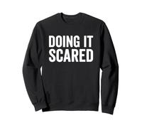 Doing It Scared Mental Health Anxiety Motivation Sweatshirt