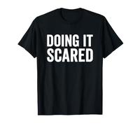 Doing It Scared Mental Health Anxiety Motivation T-Shirt