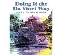 Doing It the Da Vinci Way: Learn to Draw Book