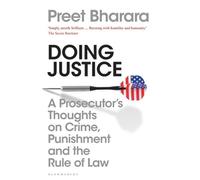 Doing Justice: A Prosecutor’s Thoughts on Crime, Punishment and the Rule of Law