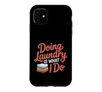 Doing Laundry Is What I Do House Chore Domestic - Case for iPhone 11