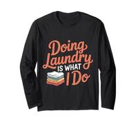 Doing Laundry is What I Do House Chore Domestic - Long Sleeve T-Shirt