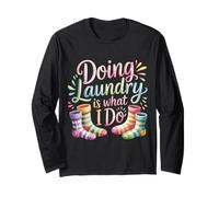 Doing Laundry is What I Do House Chore Domestic - Long Sleeve T-Shirt