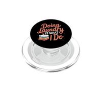Doing Laundry Is What I Do House Chore Domestic - PopSockets PopGrip for MagSafe