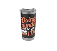 Doing Laundry is What I Do House Chore Domestic - Stainless Steel Insulated Tumbler