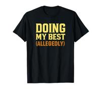 Doing My Best (Allegedly) Funny Sarcastic T-Shirt